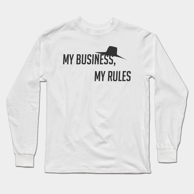 My business, my rules Long Sleeve T-Shirt by badgerinafez